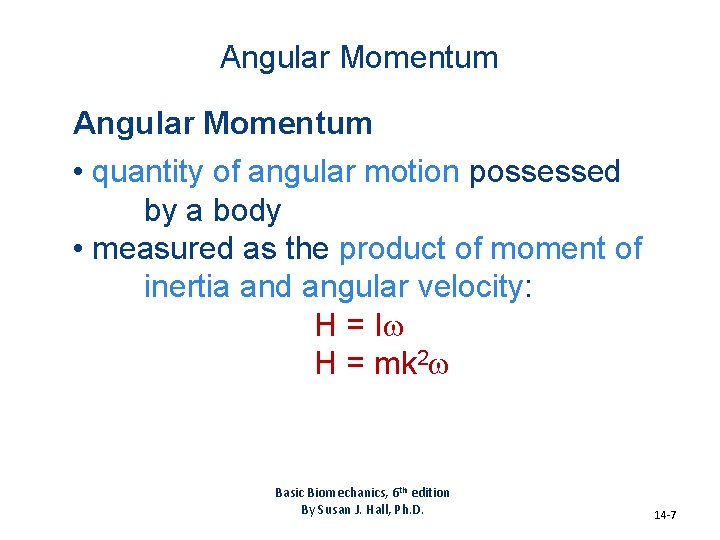 Angular Momentum • quantity of angular motion possessed by a body • measured as