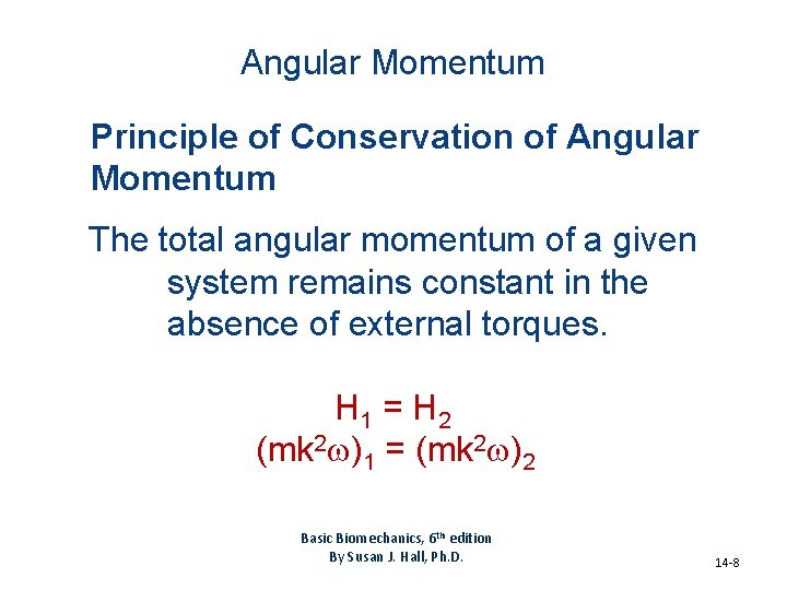 Angular Momentum Principle of Conservation of Angular Momentum The total angular momentum of a