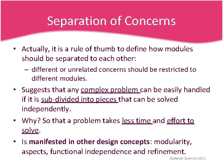 Separation of Concerns • Actually, it is a rule of thumb to define how
