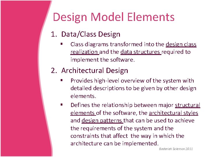 Design Model Elements 1. Data/Class Design § Class diagrams transformed into the design class