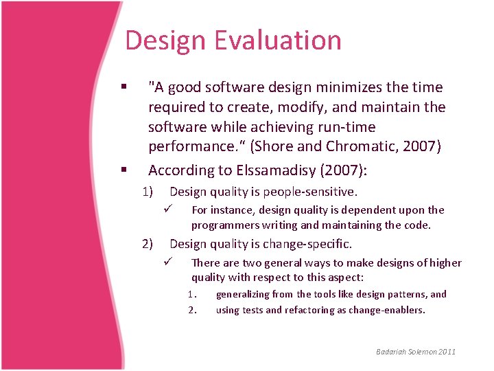 Design Evaluation § § "A good software design minimizes the time required to create,