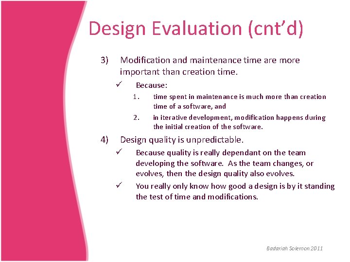 Design Evaluation (cnt’d) 3) Modification and maintenance time are more important than creation time.