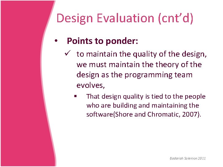 Design Evaluation (cnt’d) • Points to ponder: ü to maintain the quality of the