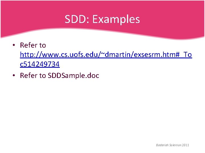 SDD: Examples • Refer to http: //www. cs. uofs. edu/~dmartin/exsesrm. htm#_To c 514249734 •