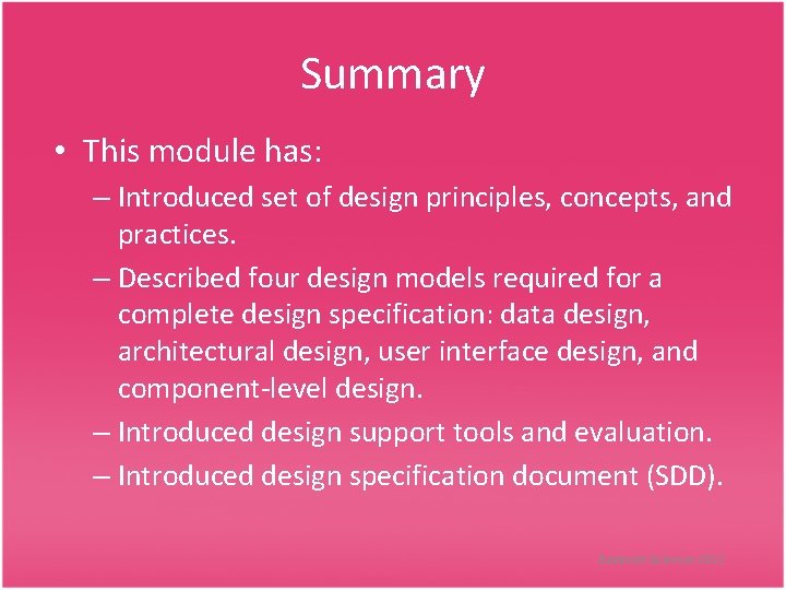 Summary • This module has: – Introduced set of design principles, concepts, and practices.