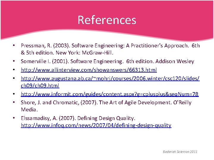 References • Pressman, R. (2003). Software Engineering: A Practitioner's Approach. 6 th & 5