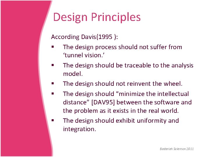 Design Principles According Davis(1995 ): § The design process should not suffer from ‘tunnel