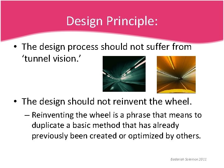 Design Principle: • The design process should not suffer from ‘tunnel vision. ’ •