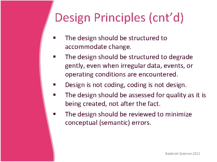 Design Principles (cnt’d) § § § The design should be structured to accommodate change.