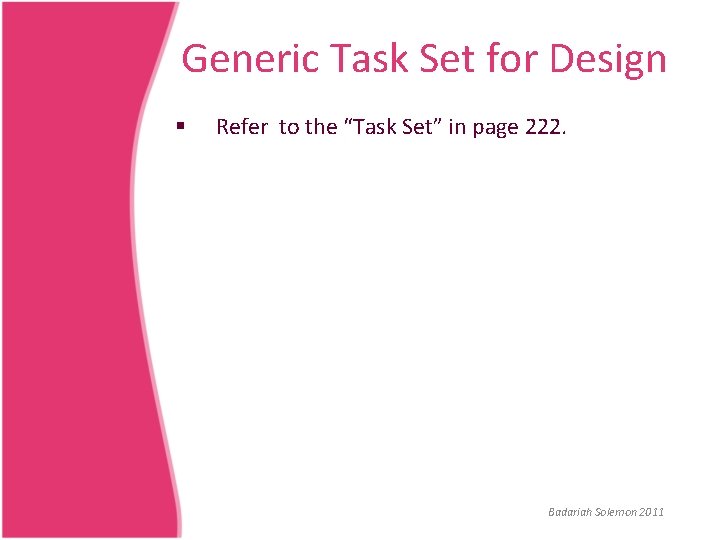 Generic Task Set for Design § Refer to the “Task Set” in page 222.