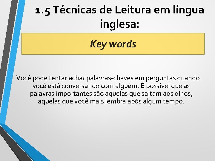 1. 5 Técnicas de Leitura em língua inglesa: Key words Você pode tentar achar