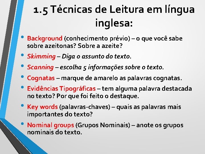 1. 5 Técnicas de Leitura em língua inglesa: • Background (conhecimento prévio) – o