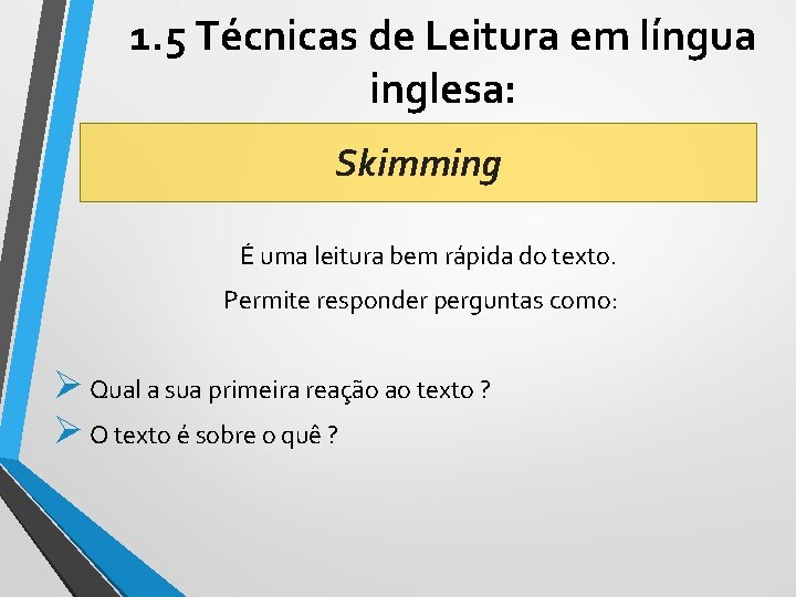 1. 5 Técnicas de Leitura em língua inglesa: Skimming É uma leitura bem rápida