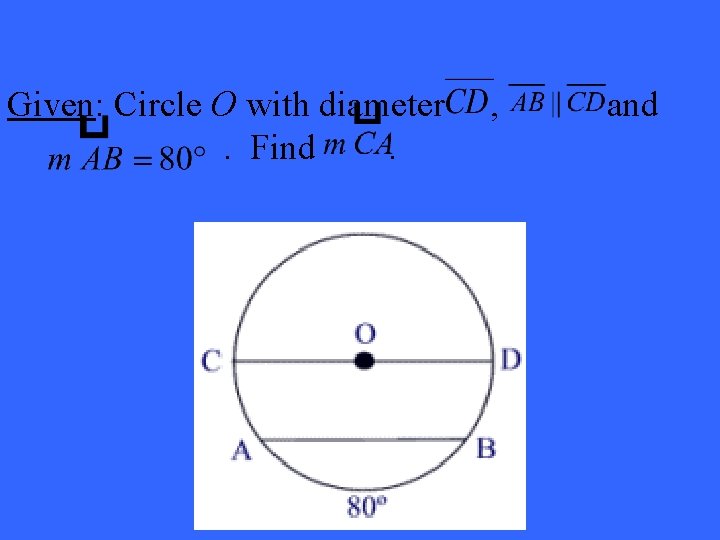 Given: Circle O with diameter. Find. , and 