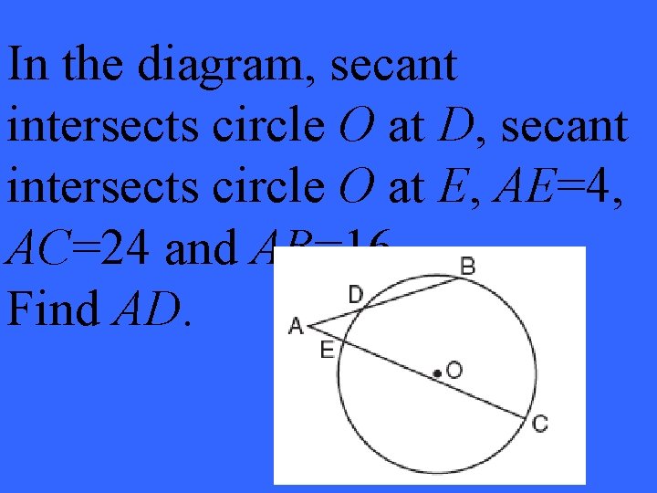 In the diagram, secant intersects circle O at D, secant intersects circle O at