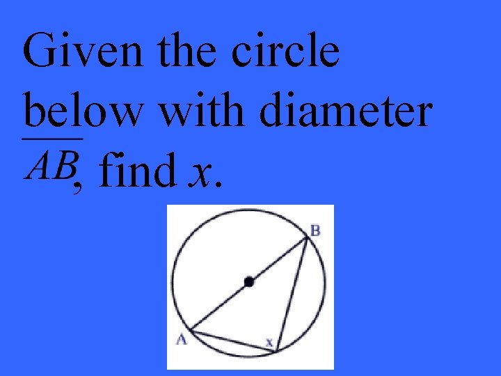 Given the circle below with diameter , find x. 