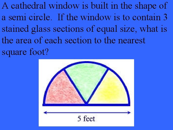 A cathedral window is built in the shape of a semi circle. If the