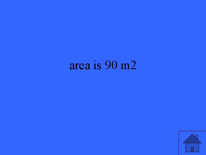 area is 90 m 2 