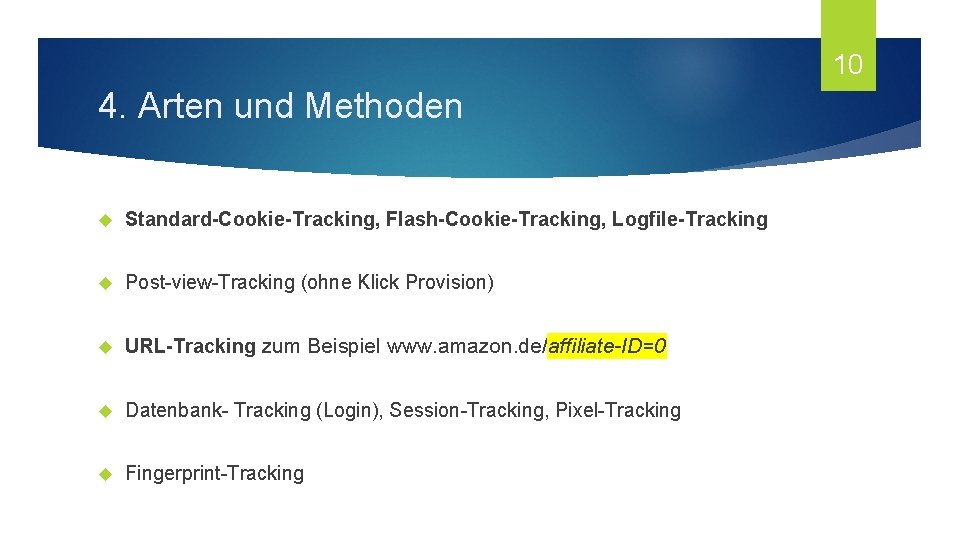 10 4. Arten und Methoden Standard-Cookie-Tracking, Flash-Cookie-Tracking, Logfile-Tracking Post-view-Tracking (ohne Klick Provision) URL-Tracking zum