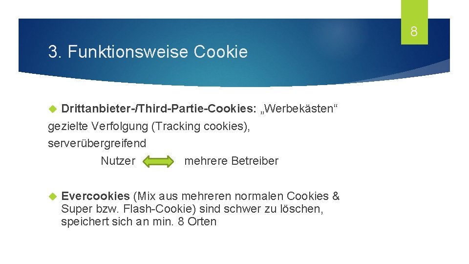 8 3. Funktionsweise Cookie Drittanbieter-/Third-Partie-Cookies: „Werbekästen“ gezielte Verfolgung (Tracking cookies), serverübergreifend Nutzer mehrere Betreiber