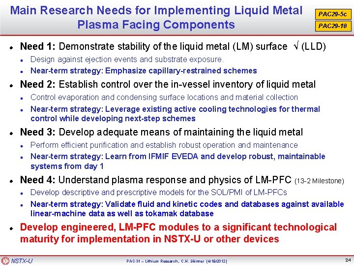 Main Research Needs for Implementing Liquid Metal Plasma Facing Components Perform efficient purification and