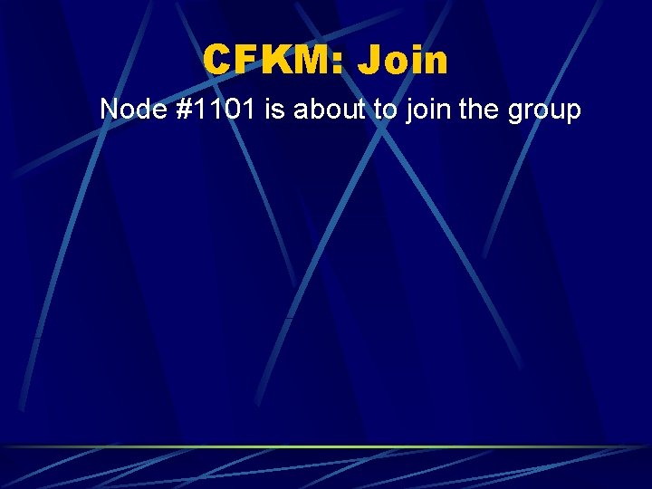 CFKM: Join Node #1101 is about to join the group 
