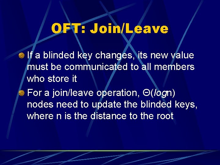 OFT: Join/Leave If a blinded key changes, its new value must be communicated to