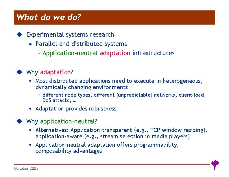 What do we do? u Experimental systems research · Parallel and distributed systems –