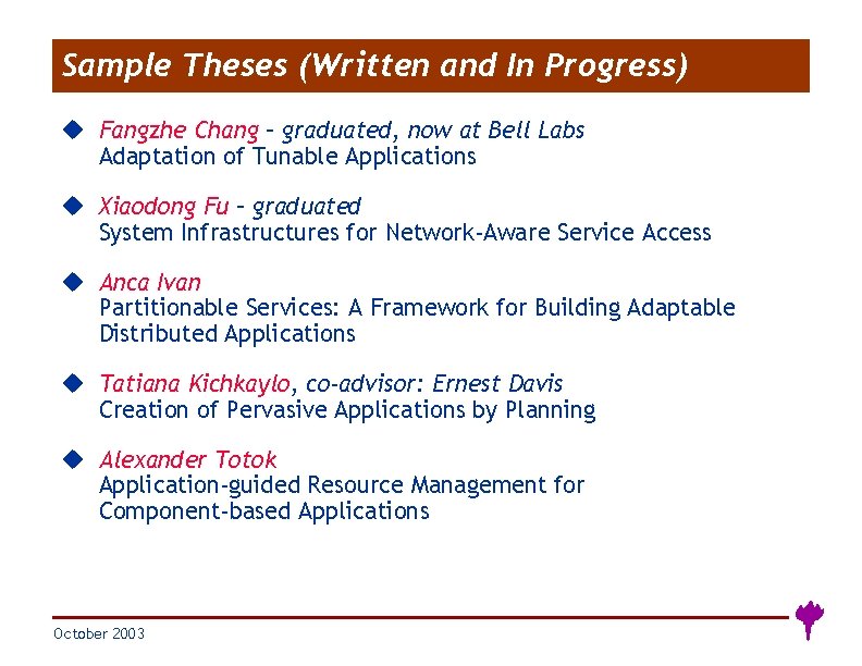 Sample Theses (Written and In Progress) u Fangzhe Chang – graduated, now at Bell