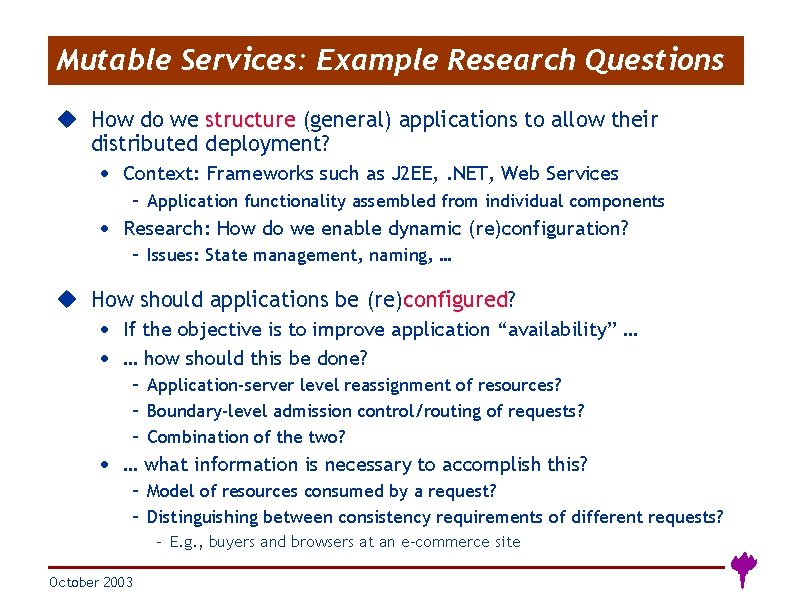 Mutable Services: Example Research Questions u How do we structure (general) applications to allow