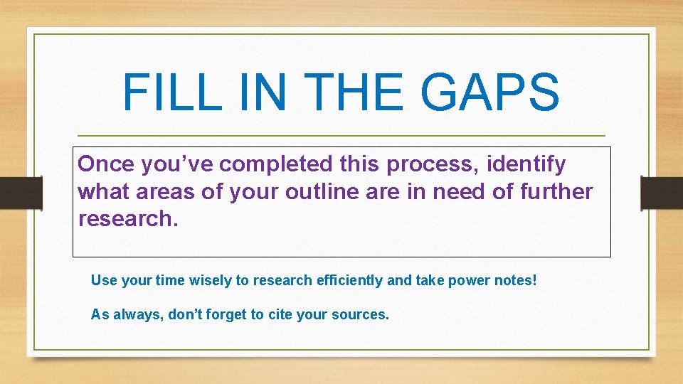 FILL IN THE GAPS Once you’ve completed this process, identify what areas of your