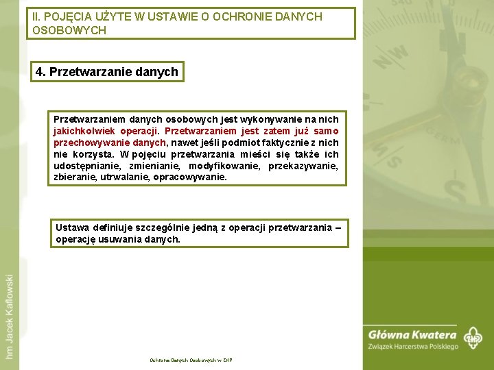 II. POJĘCIA UŻYTE W USTAWIE O OCHRONIE DANYCH OSOBOWYCH 4. Przetwarzanie danych Przetwarzaniem danych