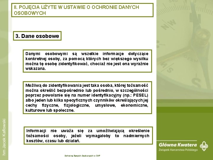 II. POJĘCIA UŻYTE W USTAWIE O OCHRONIE DANYCH OSOBOWYCH 3. Dane osobowe Danymi osobowymi