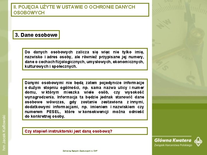 II. POJĘCIA UŻYTE W USTAWIE O OCHRONIE DANYCH OSOBOWYCH 3. Dane osobowe Do danych