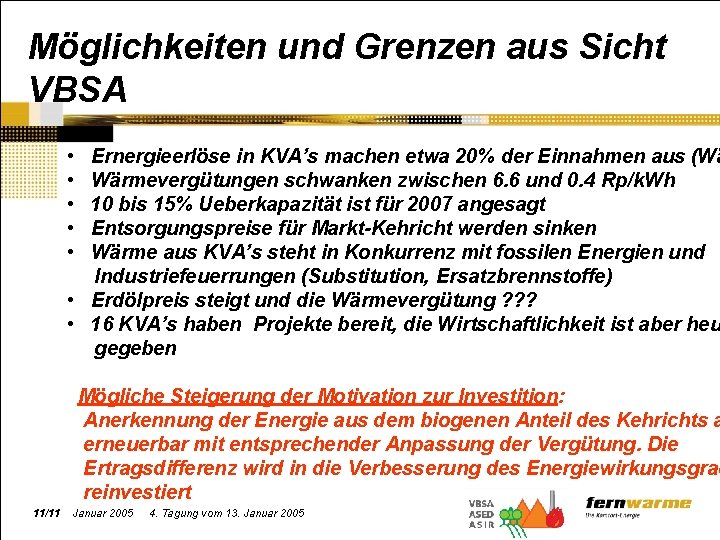 Möglichkeiten und Grenzen aus Sicht VBSA • • • Ernergieerlöse in KVA’s machen etwa