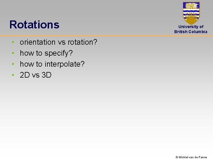 Rotations • • University of British Columbia orientation vs rotation? how to specify? how