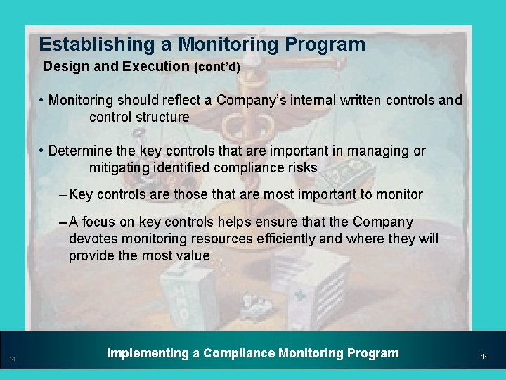 Establishing a Monitoring Program Design and Execution (cont’d) • Monitoring should reflect a Company’s