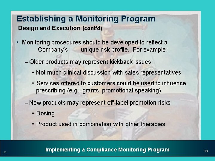 Establishing a Monitoring Program Design and Execution (cont’d) • Monitoring procedures should be developed