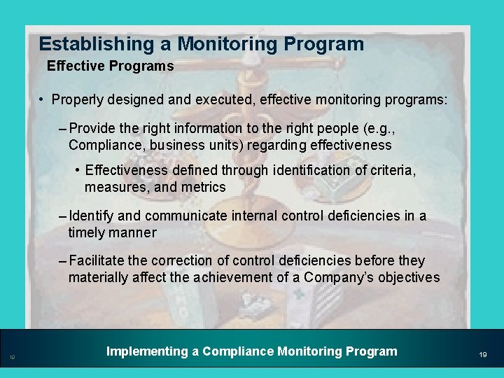 Establishing a Monitoring Program Effective Programs • Properly designed and executed, effective monitoring programs: