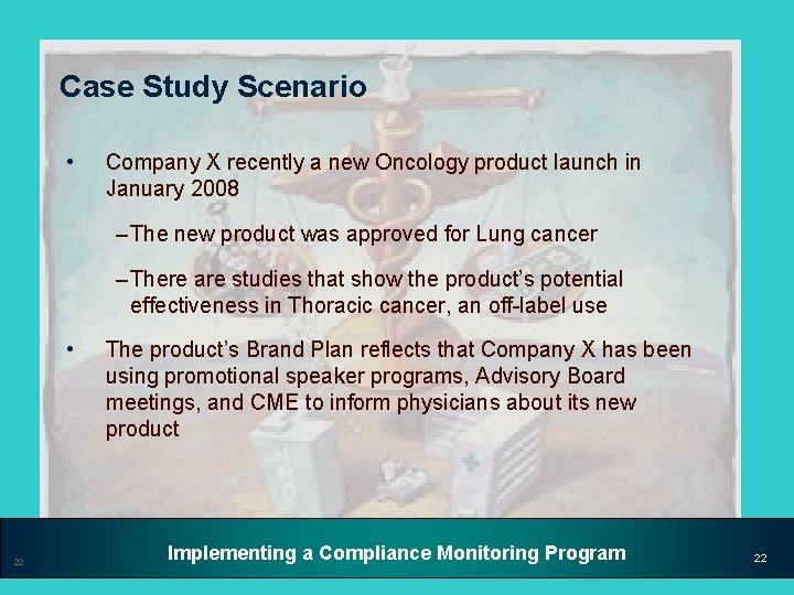 Case Study Scenario • Company X recently a new Oncology product launch in January