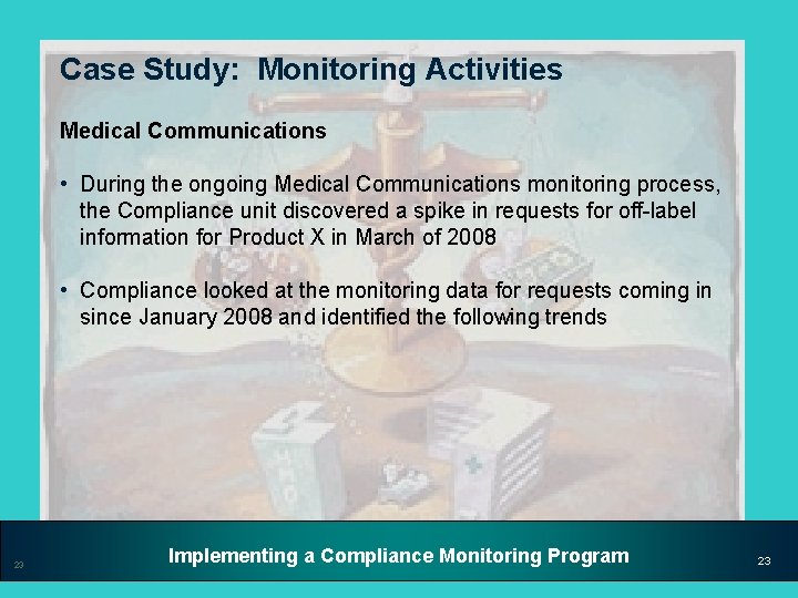 Case Study: Monitoring Activities Medical Communications • During the ongoing Medical Communications monitoring process,