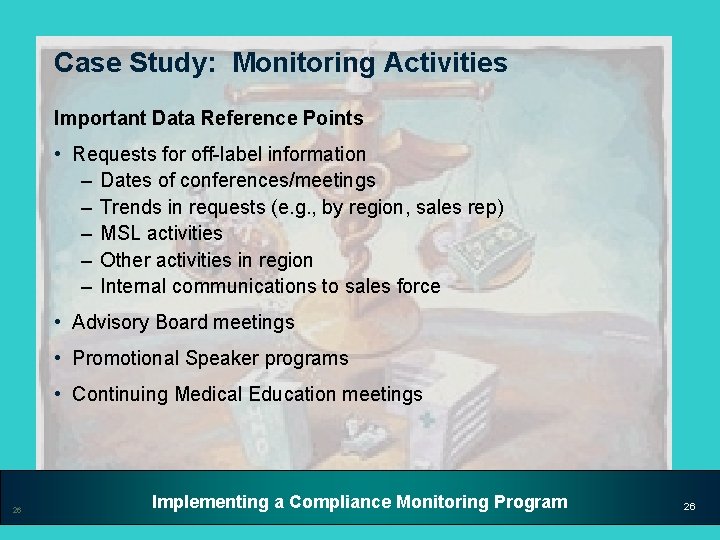 Case Study: Monitoring Activities Important Data Reference Points • Requests for off-label information –