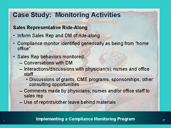 Case Study: Monitoring Activities Sales Representative Ride-Along • Inform Sales Rep and DM of