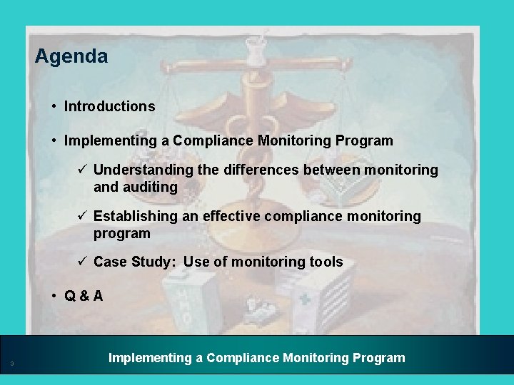 Agenda • Introductions • Implementing a Compliance Monitoring Program ü Understanding the differences between