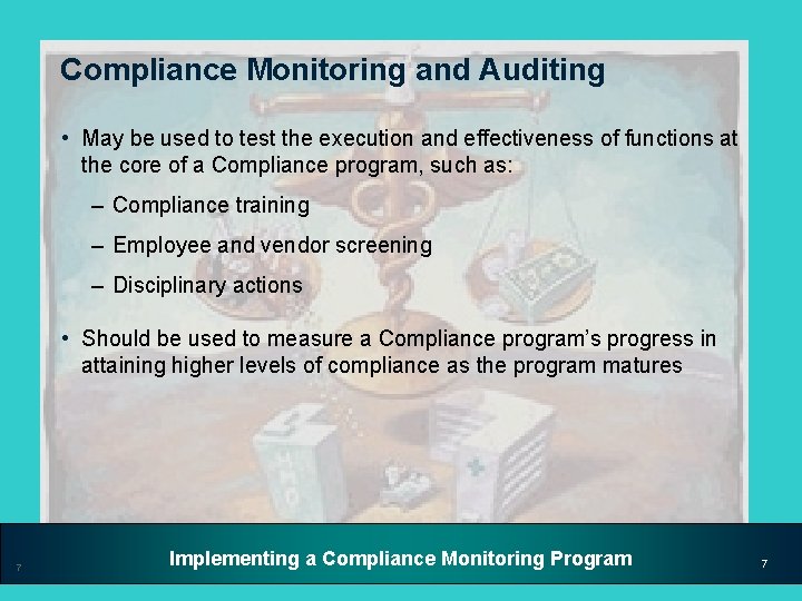 Compliance Monitoring and Auditing • May be used to test the execution and effectiveness