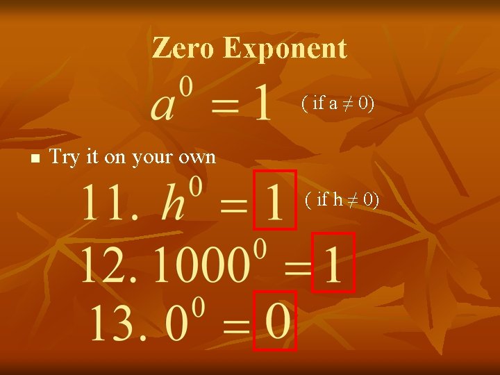 Zero Exponent ( if a ≠ 0) n Try it on your own (