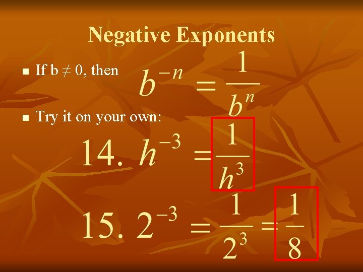 Negative Exponents n If b ≠ 0, then n Try it on your own: