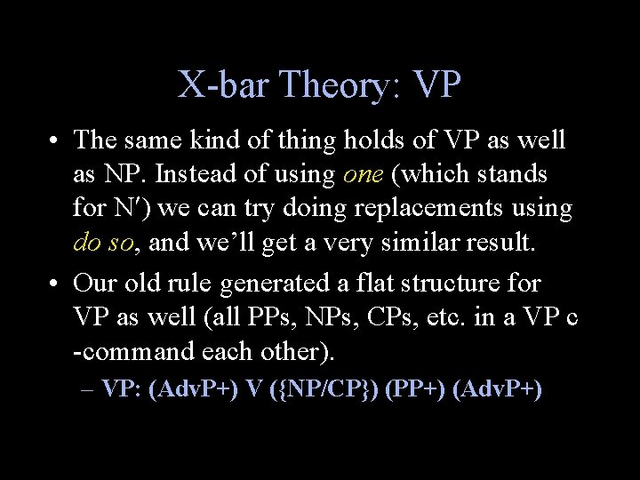 X-bar Theory: VP • The same kind of thing holds of VP as well