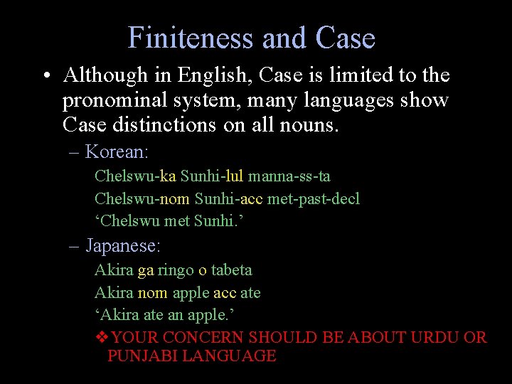 Finiteness and Case • Although in English, Case is limited to the pronominal system,