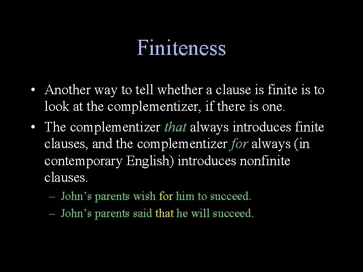 Finiteness • Another way to tell whether a clause is finite is to look